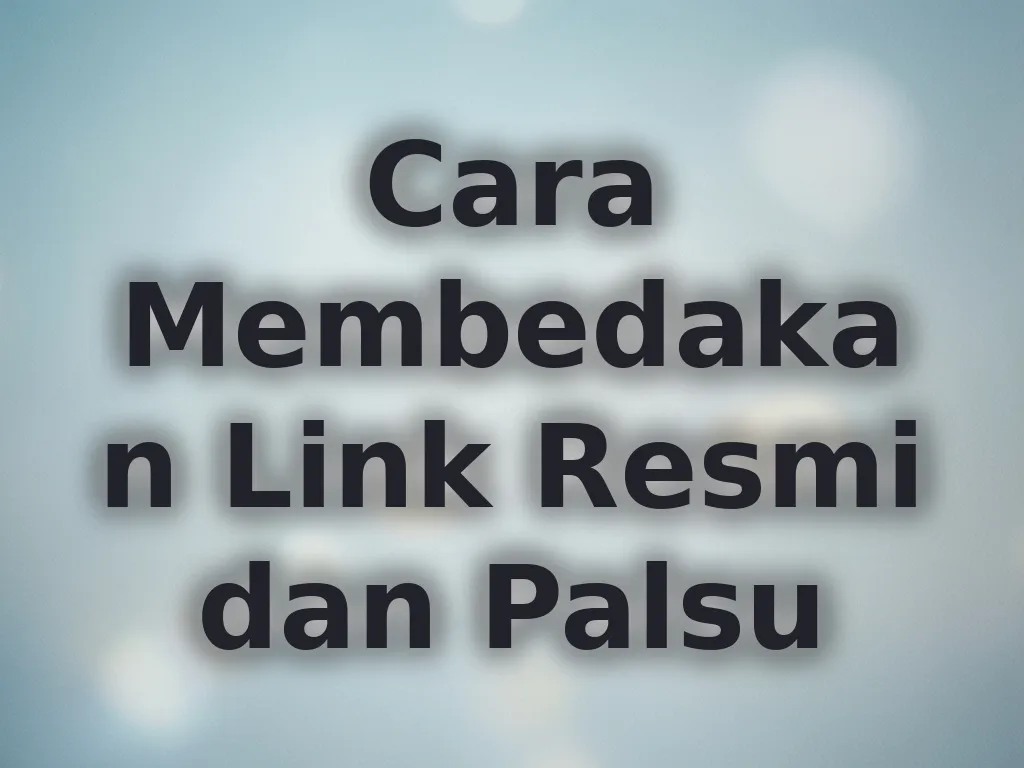 Cara Membedakan Link Resmi dan Palsu